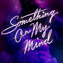 SOMETHING ON MY MIND